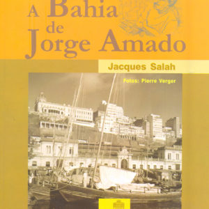 A Bahia de Jorge Amado (Jacques Salah)