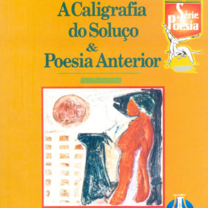 A Caligrafia do Soluço & Poesia Anterior (Florisvaldo Mattos)