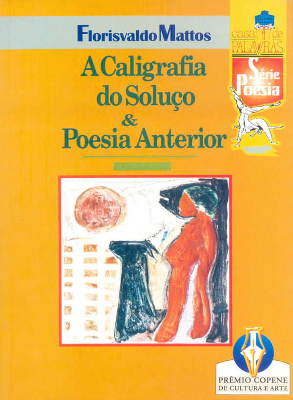 A Caligrafia do Soluço & Poesia Anterior (Florisvaldo Mattos)