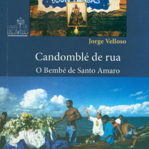 Candomblé de Rua: O Bembé de Santo Amaro  (Jorge Veloso)