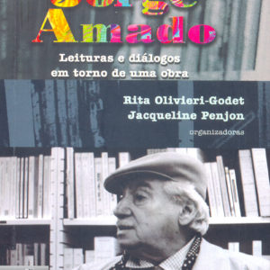 Jorge Amado: Leituras e Diálogos em Torno de Uma Obra  (Rita Olivieri-Godet e Jacqueline Penjon) (Org.)