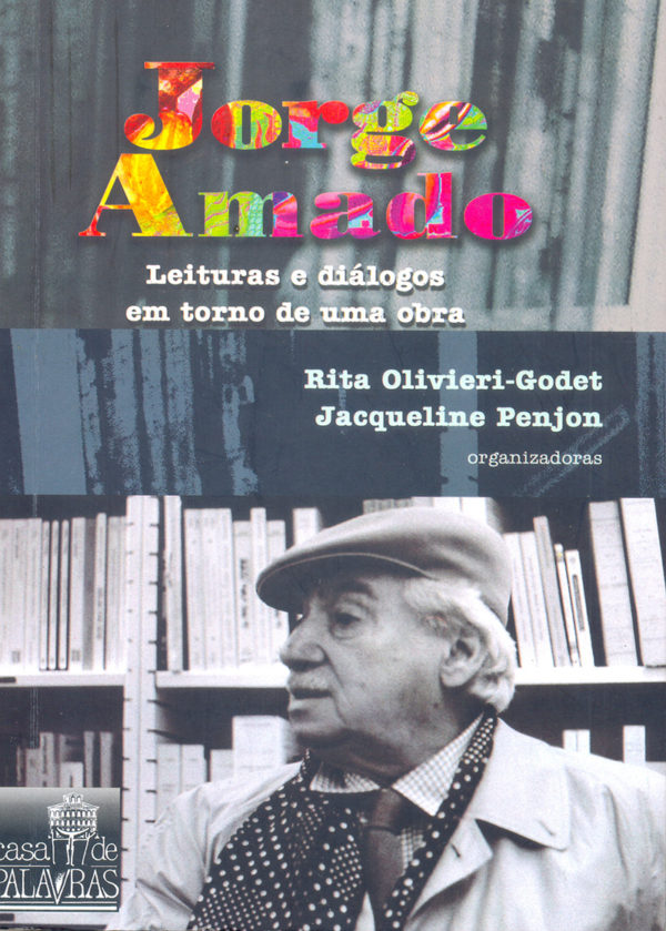 Jorge Amado: Leituras e Diálogos em Torno de Uma Obra  (Rita Olivieri-Godet e Jacqueline Penjon) (Org.)