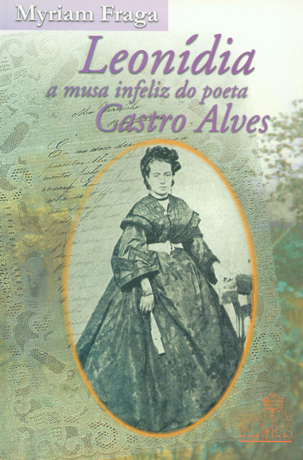 Leonídia: A Musa Infeliz do Poeta Castro Alves (Myriam Fraga)
