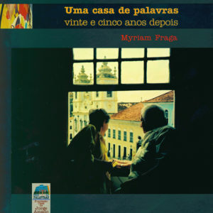 Uma casa de palavras vinte e cinco anos depois (Myriam Fraga)