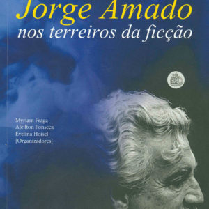Jorge Amado: nos terreiros da ficção (Myriam Fraga, Aleilton Fonseca e Evelina Hoisel) (Org.)