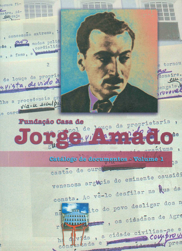 Fundação Casa de Jorge Amado - Catálogo de documentos Volume I (Myriam Fraga) (Org.)