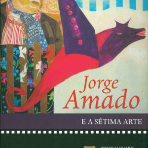 Jorge Amado e a sétima arte (Bohumila Araújo, Maria do Rosário Caetano e Myriam Fraga) (Org.)
