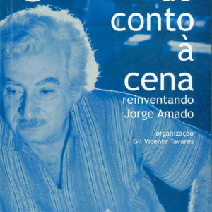 Do conto à cena reinventando Jorge Amado (Gil Vicente Tavares)