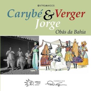 Carybé, Verger & Jorge: Obás da Bahia